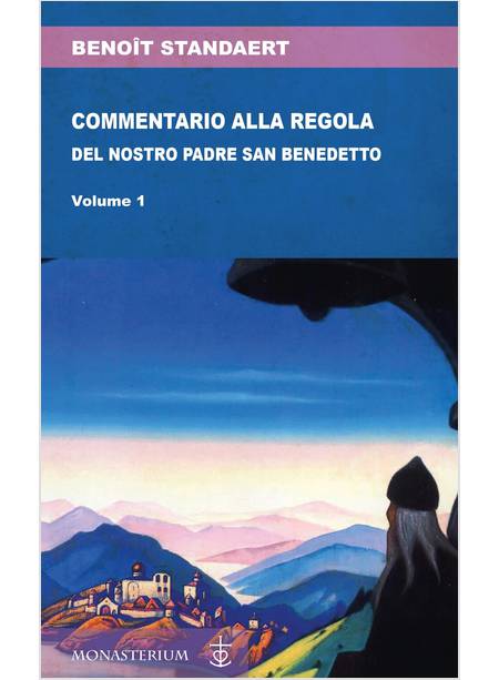 COMMENTARIO ALLA REGOLA DEL NOSTRO SANTO PADRE BENEDETTO