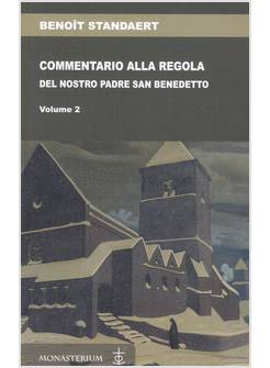 COMMENTARIO ALLA REGOLA DEL NOSTRO SANTO PADRE BENEDETTO VOL. 2