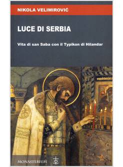 LUCE DI SERBIA VITA DI SAN SABA CON IL TYPIKON DI HILANDAR
