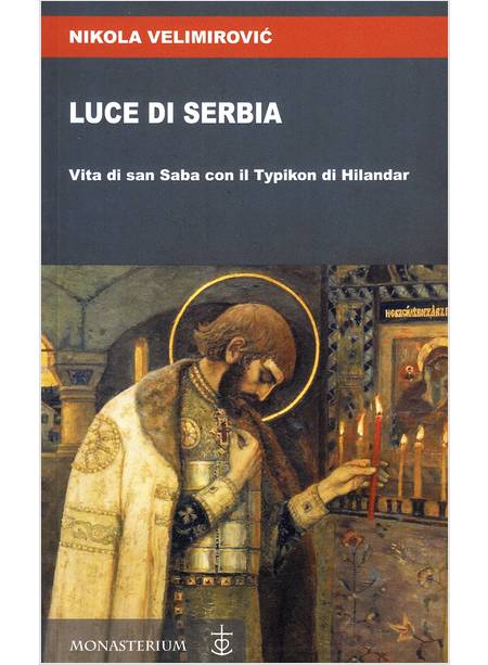 LUCE DI SERBIA VITA DI SAN SABA CON IL TYPIKON DI HILANDAR