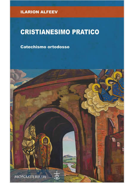 CRISTIANESIMO PRATICO CATECHISMO ORTODOSSO