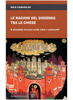 LE RAGIONI DEL DISSENSO TRA LE CHIESE POSSIBILE TROVARE UNITA'OLTRE I CONTRASTI?