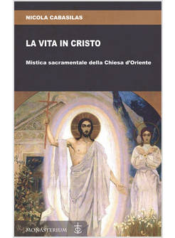 LA VITA IN CRISTO MISTICA SACRAMENTALE DELLA CHIESA D'ORIENTE