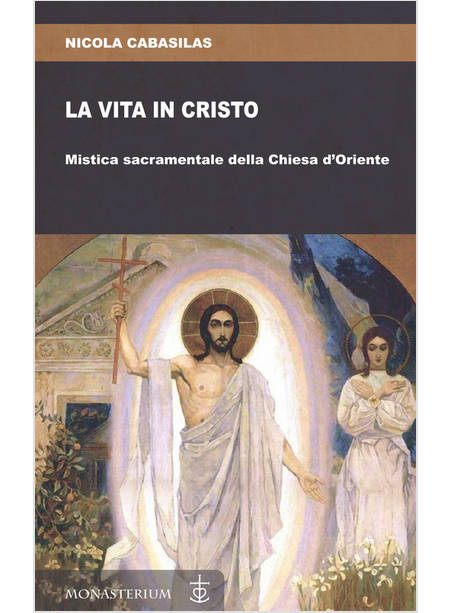 LA VITA IN CRISTO MISTICA SACRAMENTALE DELLA CHIESA D'ORIENTE
