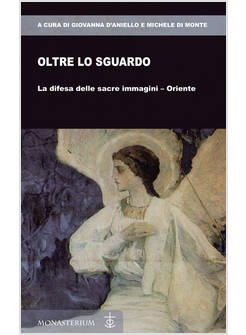OLTRE LO SGUARDO LA DIFESA DELLE SACRE IMMAGINI-ORIENTE
