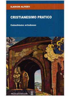 CRISTIANESIMO PRATICO CATECHISMO ORTODOSSO