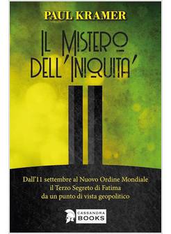 IL MISTERO DELL'INIQUITA'. DALL'11 SETTEMBRE AL NUOVO ORDINE MONDIALE