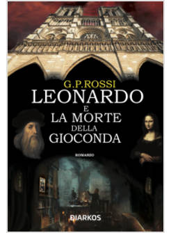 LEONARDO E LA MORTE DELLA GIOCONDA