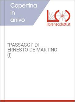 "PASSAGGI" DI ERNESTO DE MARTINO (I)