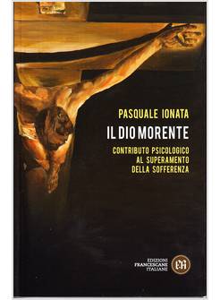 IL DIO MORENTE CONTRIBUTO PSICOLOGICO AL SUPERAMENTO DELLA SOFFERENZA 