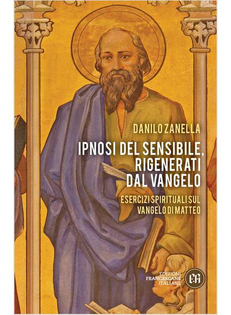 IPNOSI DEL SENSIBILE RIGENERATI DAL VANGELO. ESERCIZI SPIRITUALI