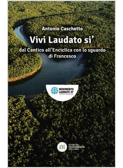 VIVI LAUDATO SI DAL CANTICO ALL'ENCICLICA CON LO SGUARDO DI FRANCESCO