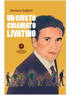 UN GIUSTO CHIAMATO LIVATINO