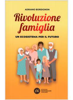 RIVOLUZIONE FAMIGLIA. UN ECOSISTEMA PER IL FUTURO