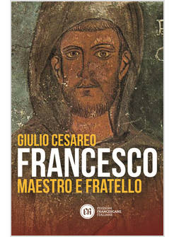FRANCESCO. MAESTRO E FRATELLO