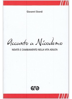 ACCANTO A NICODEMO. NOVITA' E CAMBIAMENTO NELLA VITA ADULTA