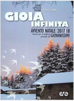 GIOIA INFINITA. AVVENTO - NATALE 2017/18 GIOVANISSIMI SUSSIDIO PER LA PREGHIERA