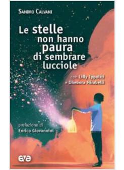 LE STELLE NON HANNO PAURA DI SEMBRARE LUCCIOLE 
