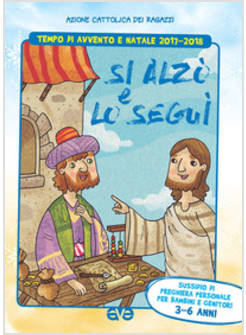SI ALZO' E LO SEGUI'. SUSSIDIO DI PREGHIERA PERSONALE PER BAMBINI 3-6 ANNI