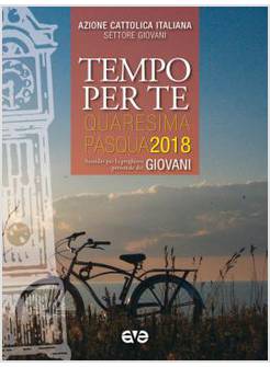 TEMPO PER TE. QUARESIMA - PASQUA 2018 PER GIOVANI. SUSSIDIO PER LA PREGHIERA