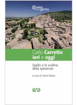 CARLO CARRETTO IERI E OGGI. SPELLO E LE COLLINE DELLA SPERANZA