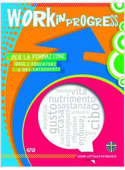 WORK IN PROGRESS PER LA FORMAZIONE DEGLI EDUCATORI E DEI CATECHISTI 2018
