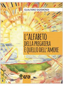 L'ALFABETO DELLA PREGHIERA E' QUELLO DELL'AMORE