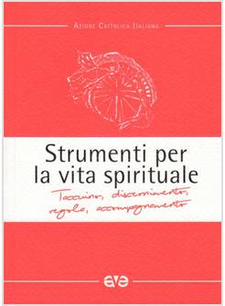 STRUMENTI PER LA VITA SPIRITUALE. TACCUINO DISCERNIMENTO REGOLA ACCOMPAGNAMENTO