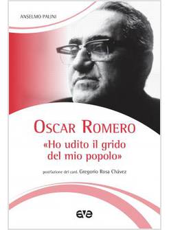 OSCAR ROMERO "HO UDITO IL GRIDO DEL MIO POPOLO"