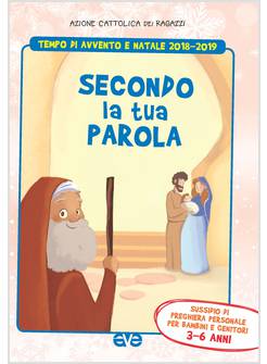 SECONDO LA TUA PAROLA 1. AVVENTO E NATALE 2018/19. SUSSIDIO DI PREGHIERA