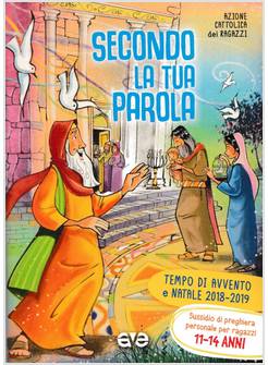 SECONDO LA TUA PAROLA TEMPO DI AVVENTO E NATALE 2018 - 2019 RAGAZZI 11 - 14 ANNI