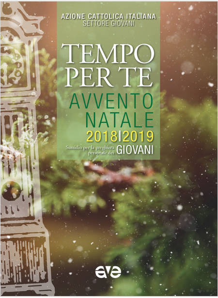 TEMPO PER TE. AVVENTO-NATALE 2018/2019 GIOVANI. SUSSIDIO PER LA PREGHIERA