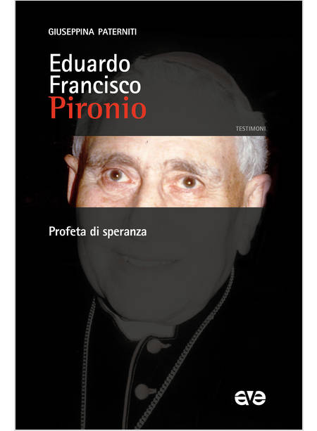 EDUARDO FRANCISCO PIRONIO. PROFETA DI SPERANZA