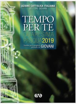 TEMPO PER TE. QUARESIMA-PASQUA 2019 PER GIOVANI. SUSSIDIO PER LA PREGHIERA