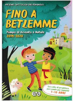 FINO A BETLEMME. AVVENTO E NATALE 2019/20. VOL. 2: SUSSIDIO DI PREGHIERA