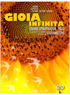 GIOIA INFINITA. QUARESIMA E PASQUA 2020 GIOVANISSIMI. SUSSIDIO PER LA PREGHIERA
