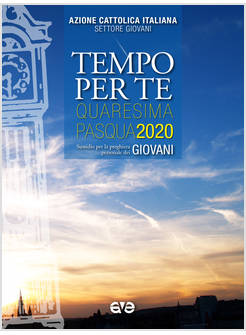 TEMPO PER TE. QUARESIMA E PASQUA 2020 GIOVANI. SUSSIDIO PER LA PREGHIERA