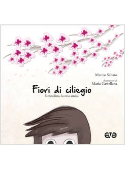 FIORI DI CILIEGIO NENNOLINA LA MIA AMICA