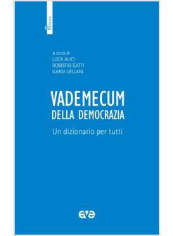 VADEMECUM DELLA DEMOCRAZIA. UN DIZIONARIO PER TUTTI
