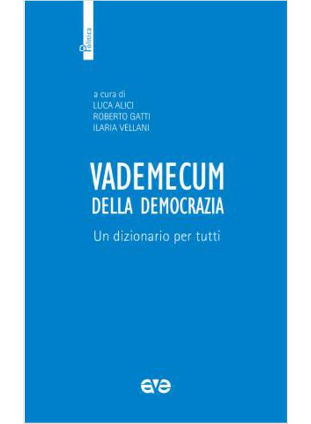 VADEMECUM DELLA DEMOCRAZIA. UN DIZIONARIO PER TUTTI