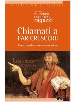 CHIAMATI A FAR CRESCERE IL SERVIZIO EDUCATIVO COME VOCAZIONE