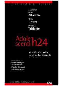 ADOLESCENTI H24 IDENTITA', SESSUALITA', SOCIAL MEDIA, SPIRITUALITA'