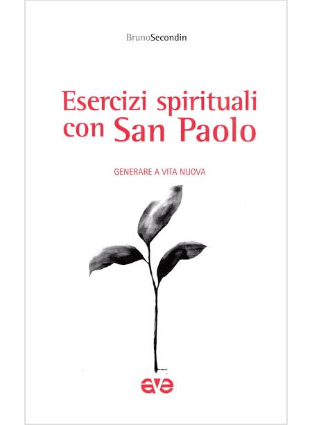 ESERCIZI SPIRITUALI CON SAN PAOLO GENERARE A VITA NUOVA