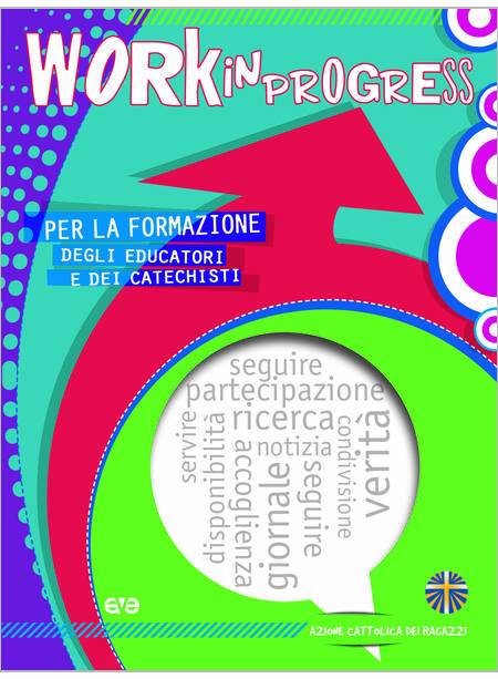 WORK IN PROGRESS PER LA FORMAZIONE DEGLI EDUCATORI E DEI CATECHISTI 2020/2021