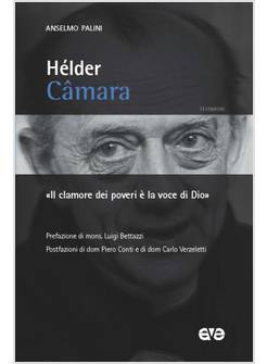 HELDER CAMARA IL CLAMORE DEI POVERI E' LA VOCE DI DIO 