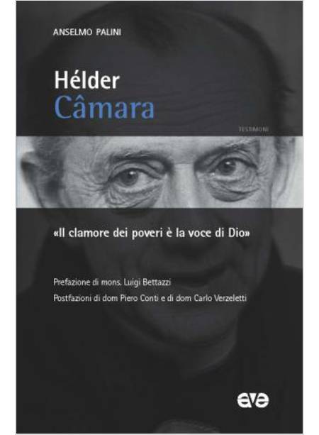 HELDER CAMARA IL CLAMORE DEI POVERI E' LA VOCE DI DIO 