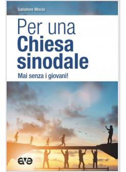 PER UNA CHIESA SINODALE MAI SENZA I GIOVANI!