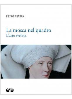 LA MOSCA NEL QUADRO L'ARTE SVELATA