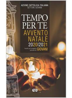 TEMPO PER TE. AVVENTO-NATALE 2020/2021. SUSSIDIO PER LA PREGHIERA PERSONALE