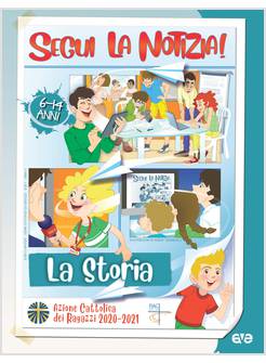 SEGUI LA NOTIZIA LA STORIA 6-14 ANNI AZIONE CATTOLICA DEI RAGAZZI 2020-21